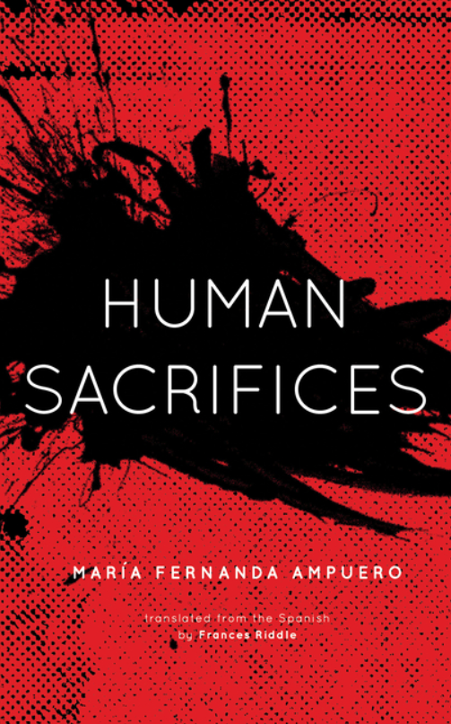 Human Sacrifices Maria Fernanda Ampuero FICTION.png