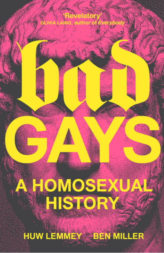 Bad Gays a Homosexual History by Huw Lemmey and Ben Miller NONFIC.png