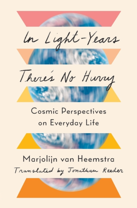 In Light-Years There's No Hurry Cosmic Perspectives on Everyday Life by Marjolijn Van Heemstra NONFIC.png