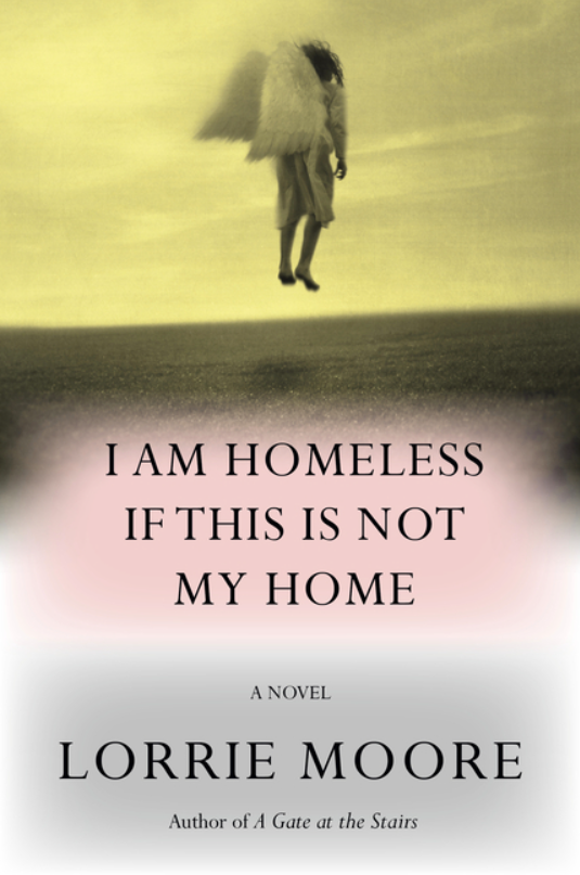 I Am Homeless if This is Not My Home by Lorrie Moore FICTION.png
