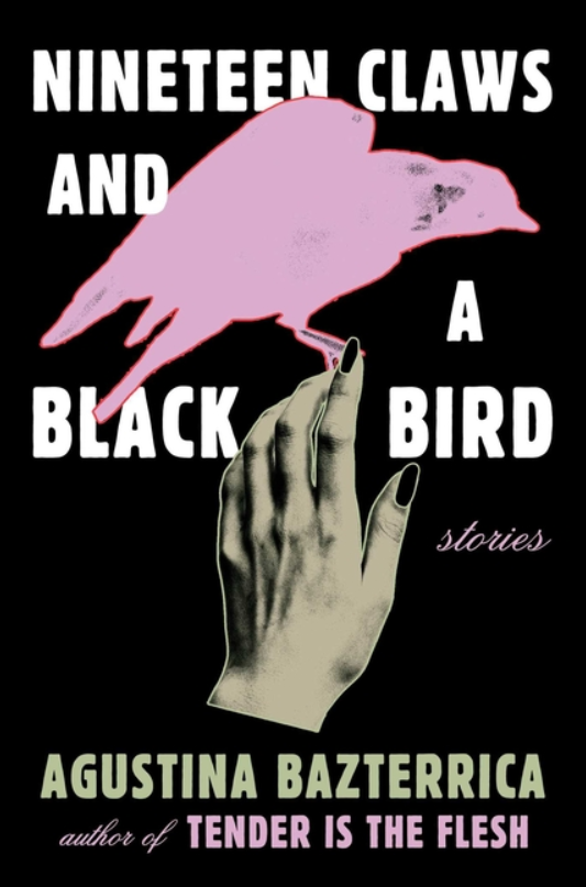 Nineteen Claws and a Black Bird Stories by Agustina Bazterrica FICTION.png