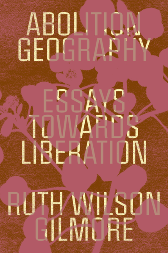 abolition geography ruth wilson gilmore NONFIC.png