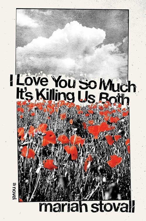I Love You So Much It’s Killing Us Both by Mariah Stovall.jpg