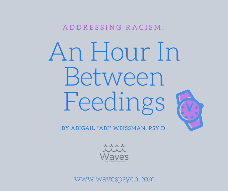 Addressing Racism: An Hour In Between Feedings