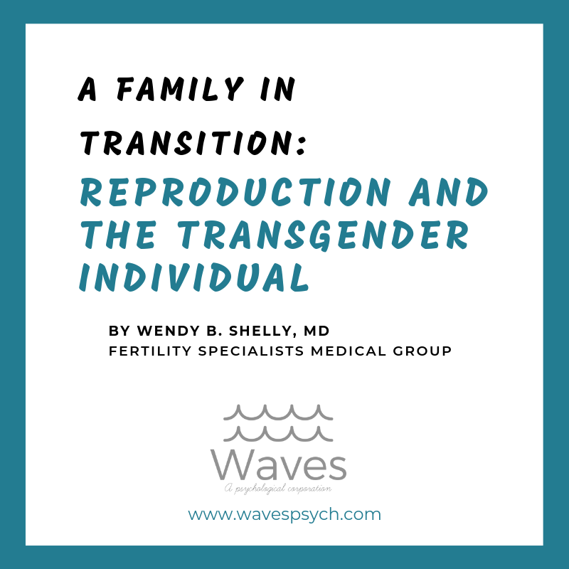 Guest blog: Wendy Shelly, MD, FACOG - A Family in Transition: Reproduction and the Transgender Individual 