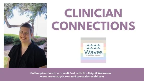 Let’s connect! I mage on left is Dr. Abigail Weissman, a white person with short brown hair and without her glasses. The right side of the frame reads “Clinician Connections.” in purple Below that is an image of the Waves, A Psychological Corporation’s logo and website over the Philly Rainbow flag. Across the bottom of the image is a purple banner with white lettering reading, “Coffee, picnic lunch, or a walk/roll with Dr. Abigail Weissman on the top line. The bottom line reads www.wavespsych.com and www.doctorabi.com