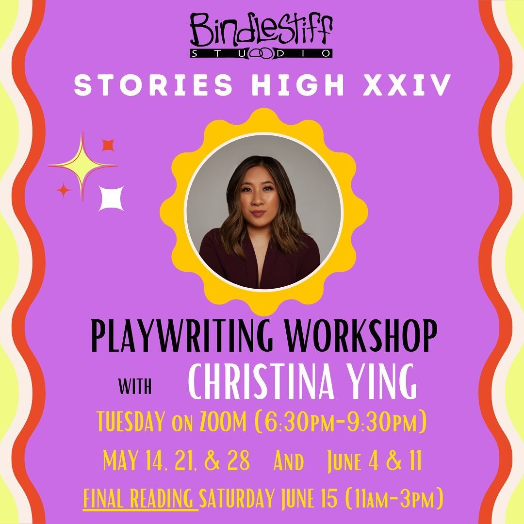 Learn the art of playwriting through our Stories High workshops, Bindlestiff&rsquo;s longest running page-to-stage program. 

Meets Virtually Tuesdays: May 14, 21, 28, June 4 &amp; 11
6:30pm - 9:30pm PDT

Final Day: Saturday June 15
11am to 3pm PDT
A