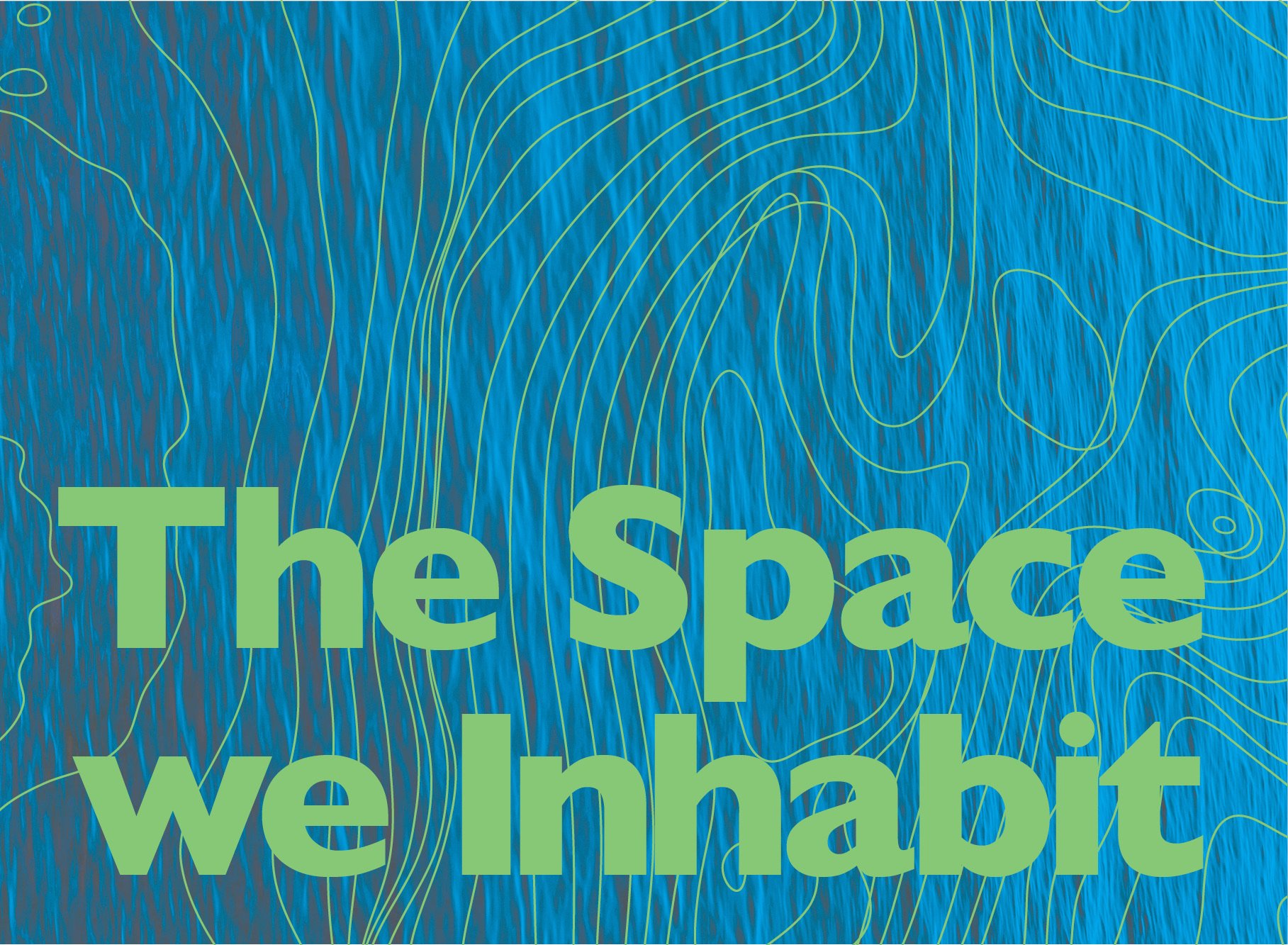 The Space We Inhabit
