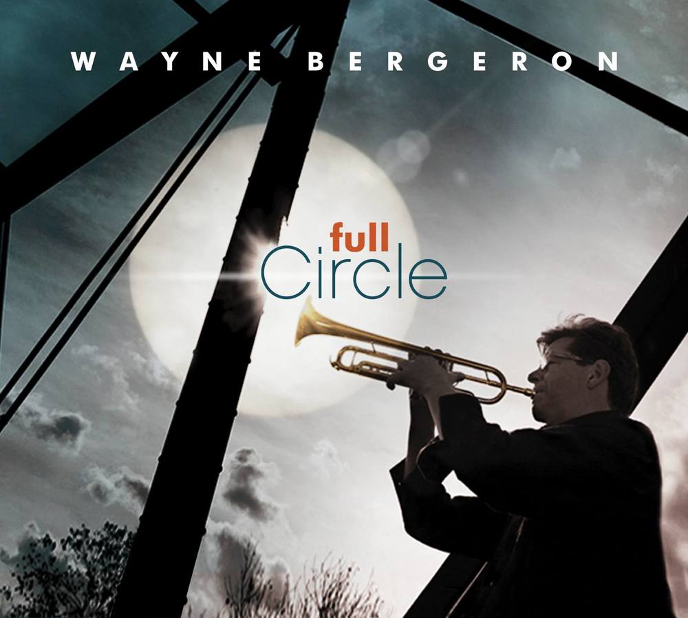 6. WayneBergeronFullCircle.jpg