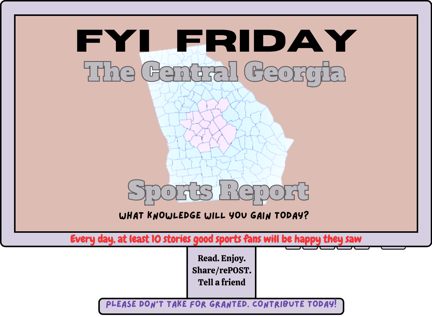 New feature: FYI Friday, a Friday collection of for-your-information tidbits, more from The Central Georgia Sports Report you'll be glad you saw