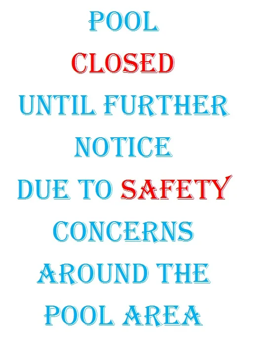 Pool Closed due to safety around pool area