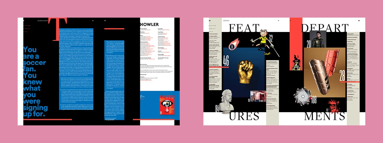 Relatively uncommon these days, we’re using a 5th color on the first two 16-page signatures in each issue. Seen here is only a decent RGB approximation of 805, so be sure to purchase your very own print copy at howlermagazine.com or at your local Barnes & Noble Bookseller.