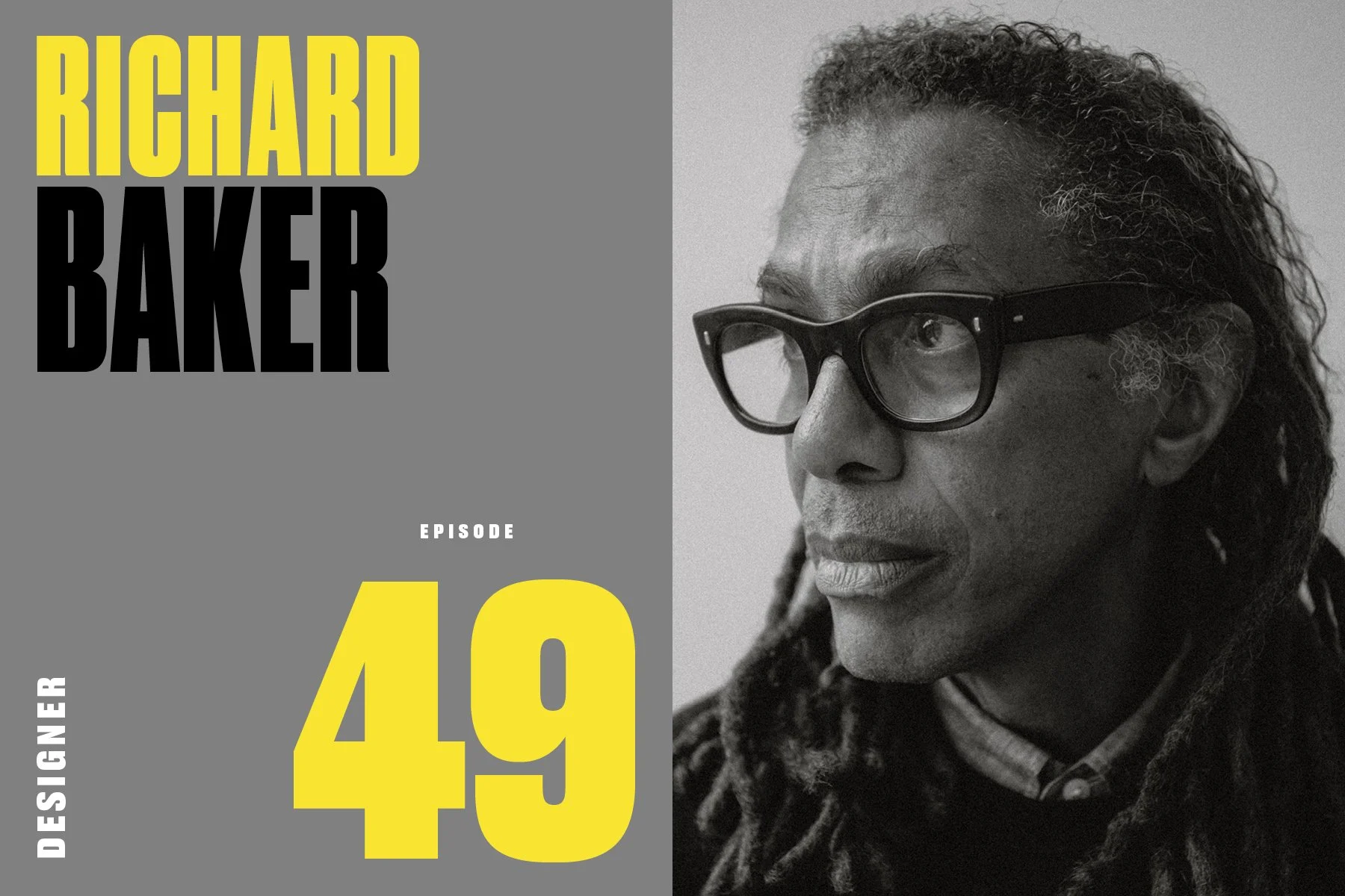Episode 49: Richard Baker (Designer: Us, Life, Premiere, Inc., more)