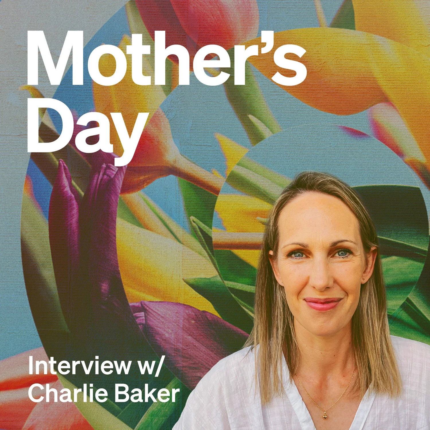 Mothers Day 2026 | Interview w/ Charlie Baker