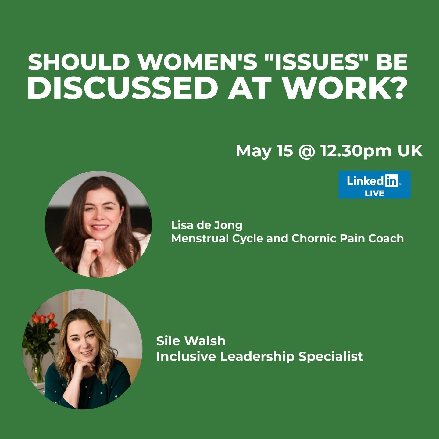 Join @LisadeJong and I as we discuss &quot;Should women's &quot;issues&quot; be discussed at work?&quot; live on May 15th at 12.30pm Irish time.

Join us on any of the following channels
LinkedIn: www.linkedin.com/in/silewalsh/
Facebook: www.facebook