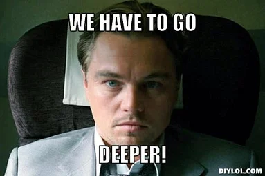 inceptius-meme-generator-we-have-to-go-deeper-014848.jpg