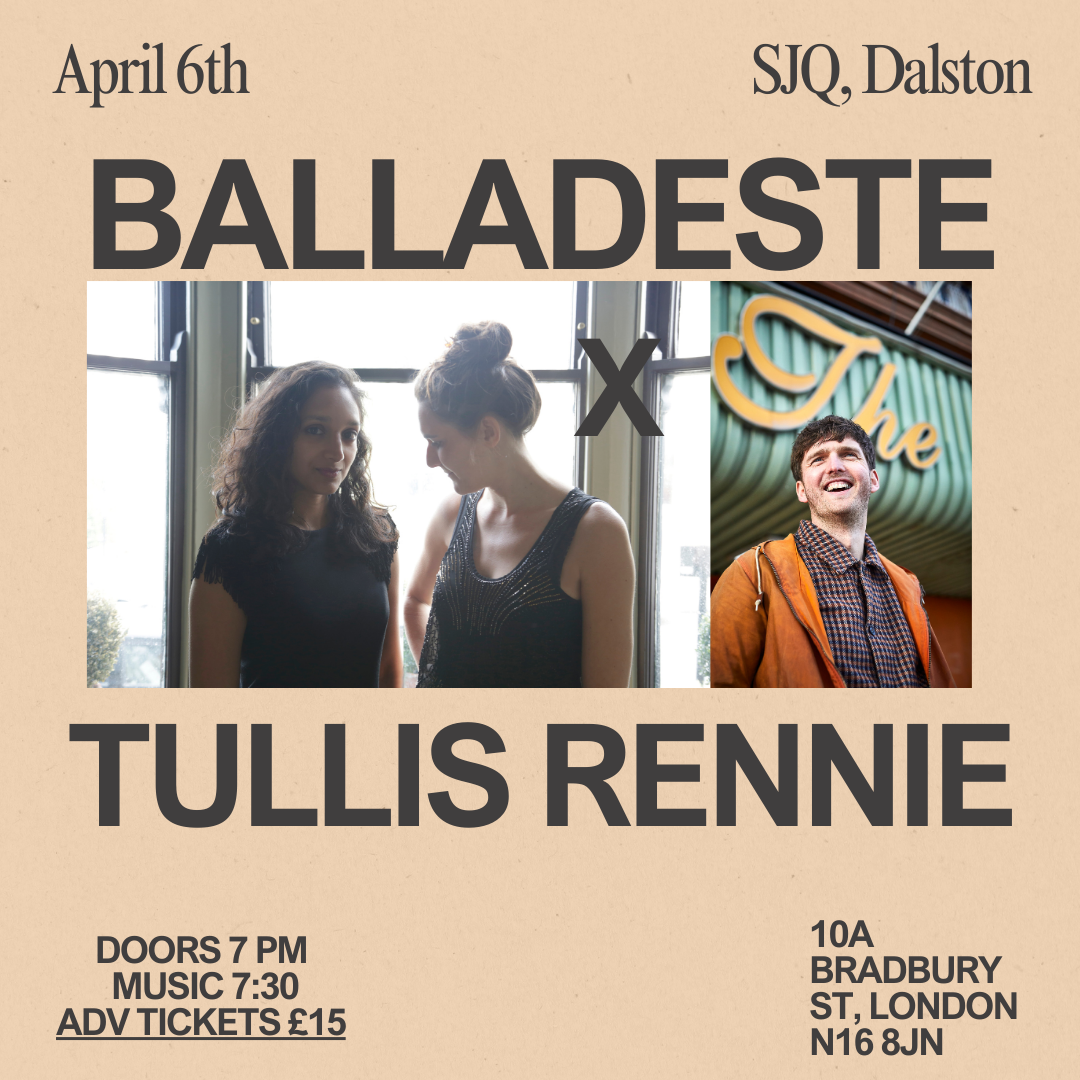 Balladeste &amp; Tullis Rennie @SJQ, London- Dalston Part 3 Residency Series 