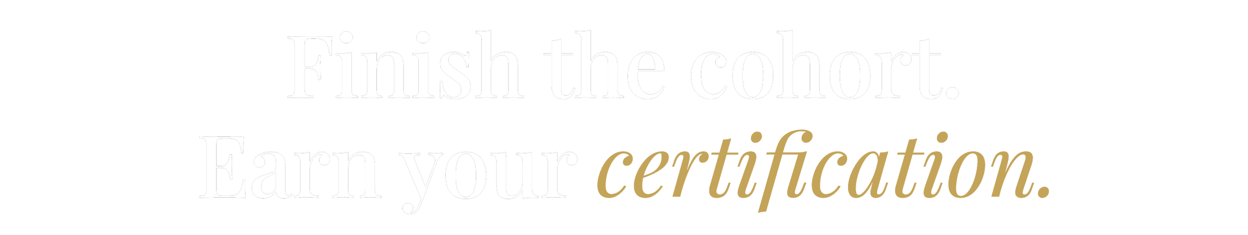 Finish the cohort. Earn your certification.