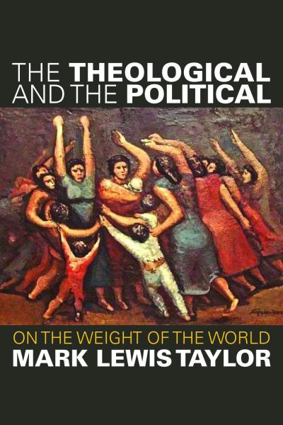 Mark Lewis Taylor's The Theological and the Political