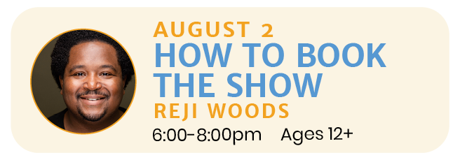 August 2 | HOW TO BOOK THE SHOW with Reji Woods