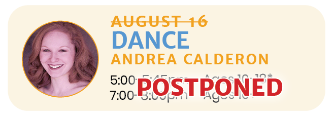 August 16 (POSTPONED TBD)   |   DANCE with Andrea Calderon 