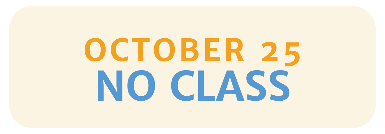 NO CLASS OCT 25