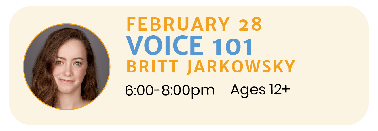 February 28  |  VOICE 101 with Britt Jarkowsky