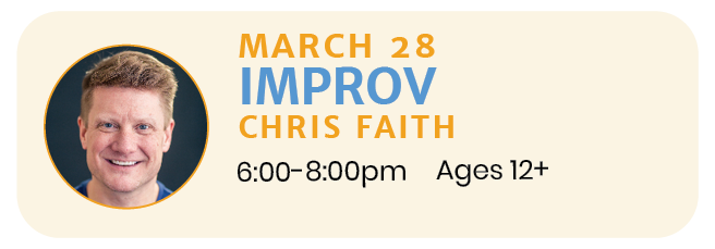 March 28  |  IMPROV with Chris Faith