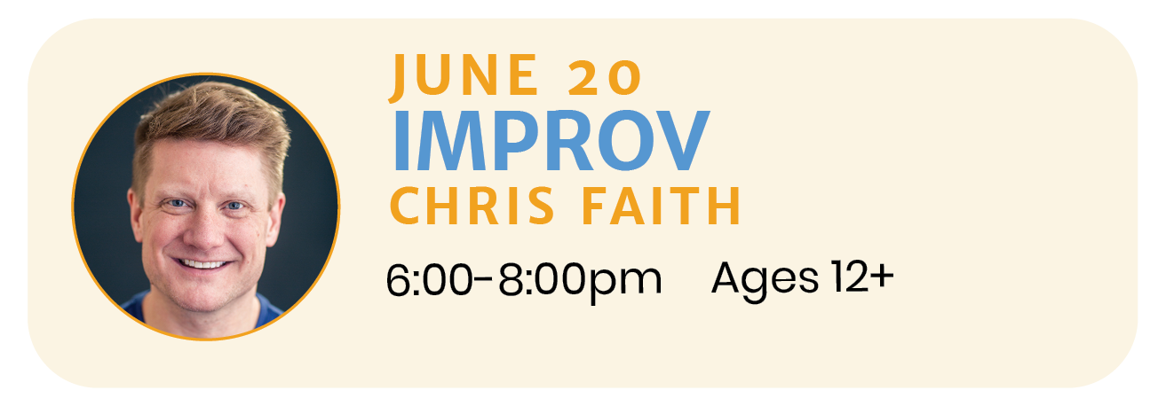 June 20  |  IMPROV with Chris Faith 