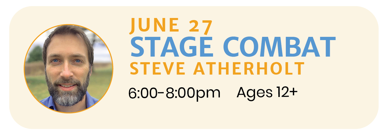 June 27  |  STAGE COMBAT with Stephen Atherholt