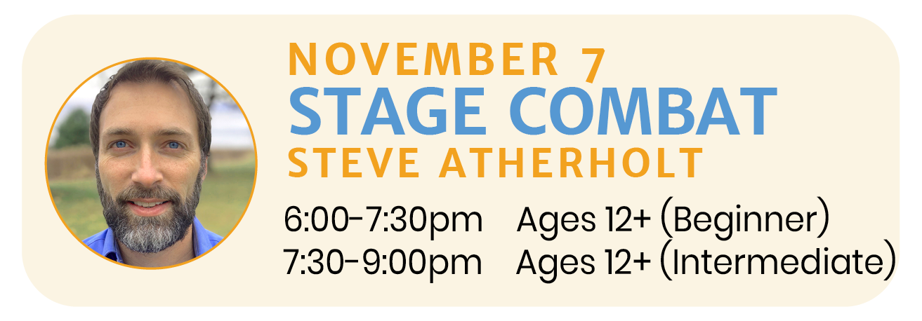 November 7  |  STAGE COMBAT (Beg. &amp; Int.) with Steve Atherholt