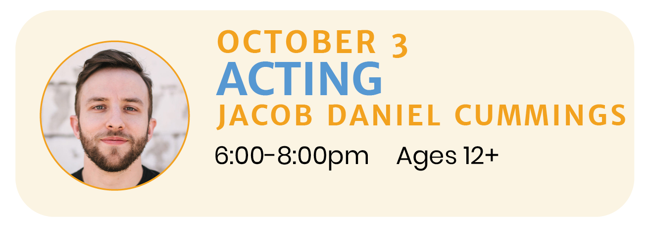 October  3  |  ACTING with Jacob Daniel Cummings