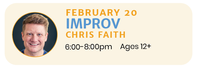 February 20  |  IMPROV with Chris Faith