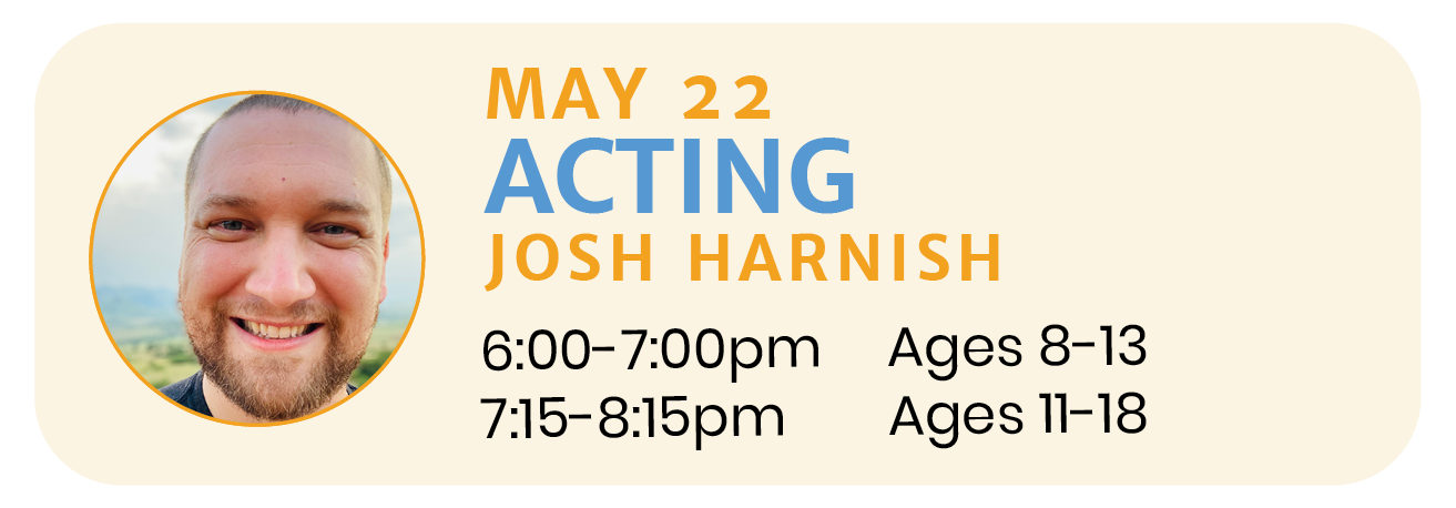 May 22  |  ACTING with Josh Harnish