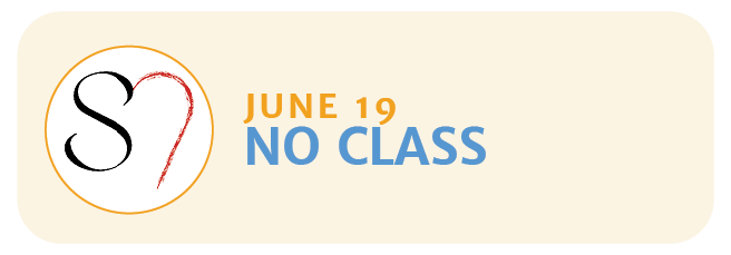 NO CLASS JUNE 19th