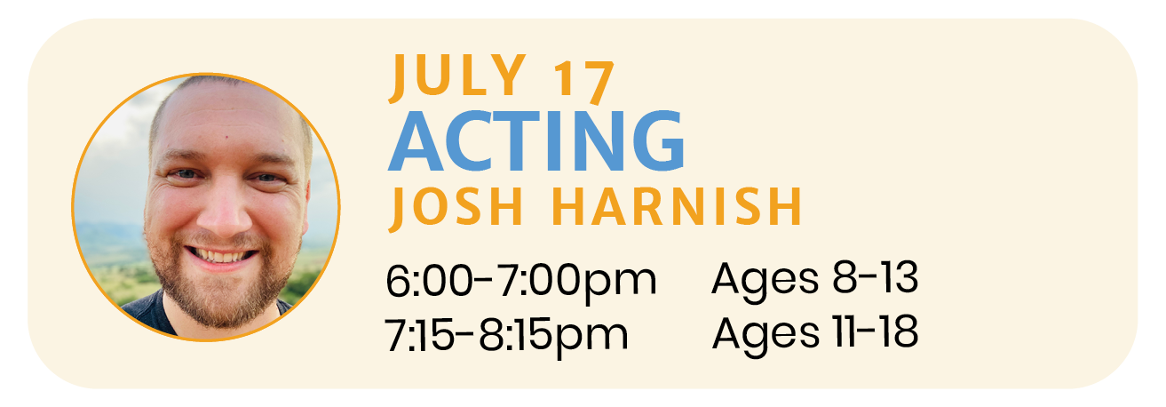 July 17  |  ACTING with Josh Harnish