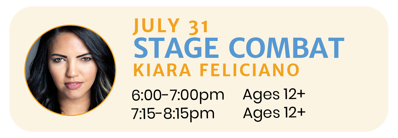 July 31   |   STAGE COMBAT with Kiara Feliciano