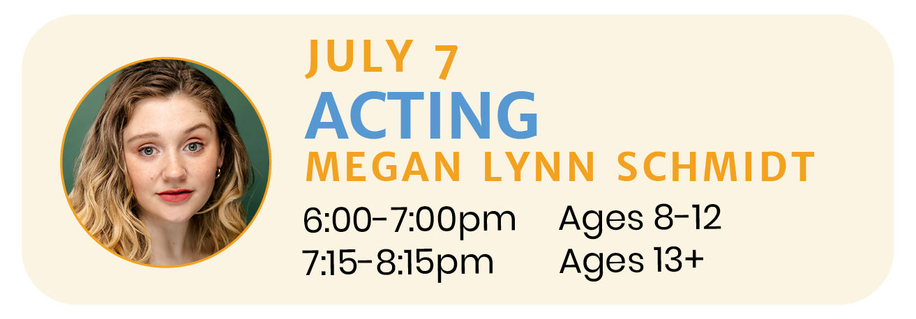 July 7 | ACTING with Megan Lynn Schmidt 