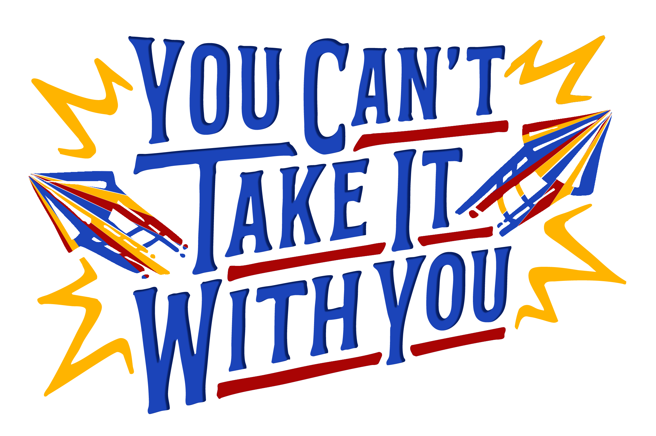 You Can't Take It With You