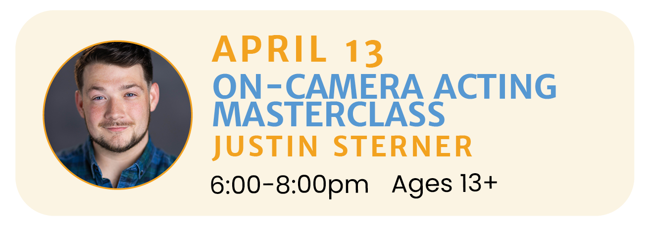 April 13 | ON-CAMERA ACTING MASTERCLASS with Justin Sterner