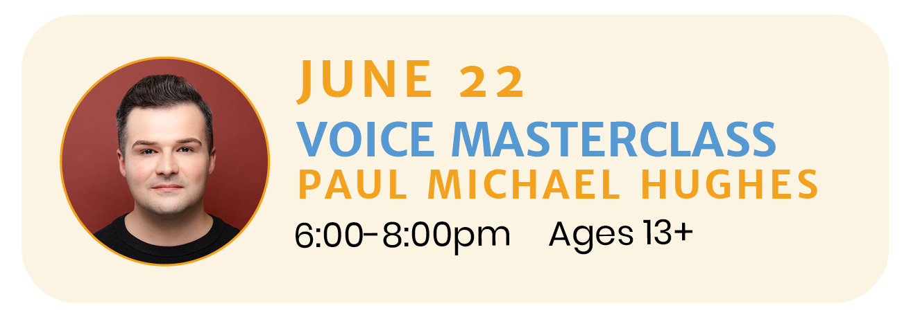 June 22 | VOICE MASTERCLASS with Paul Michael Hughes
