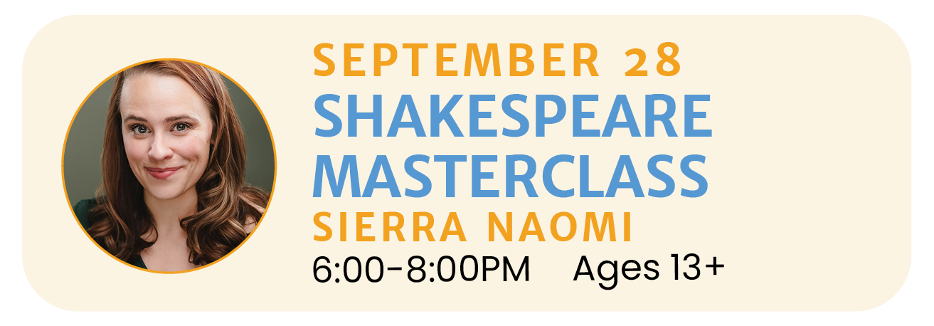 September 28 | SHAKESPEARE MASTERCLASS with Sierra Naomi