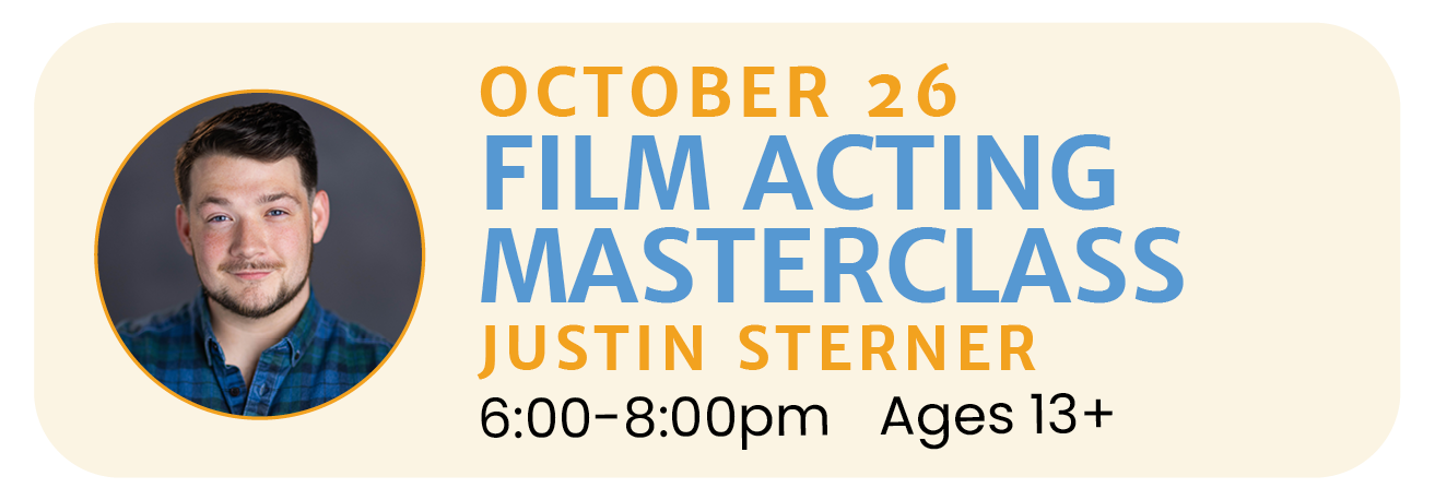 October 26 | FILM ACTING MASTERCLASS with Justin Sterner