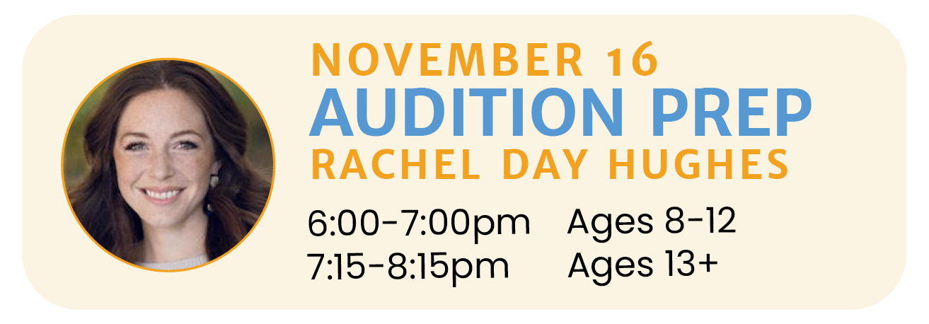 November 16 | AUDITION PREP with Rachel Day Hughes