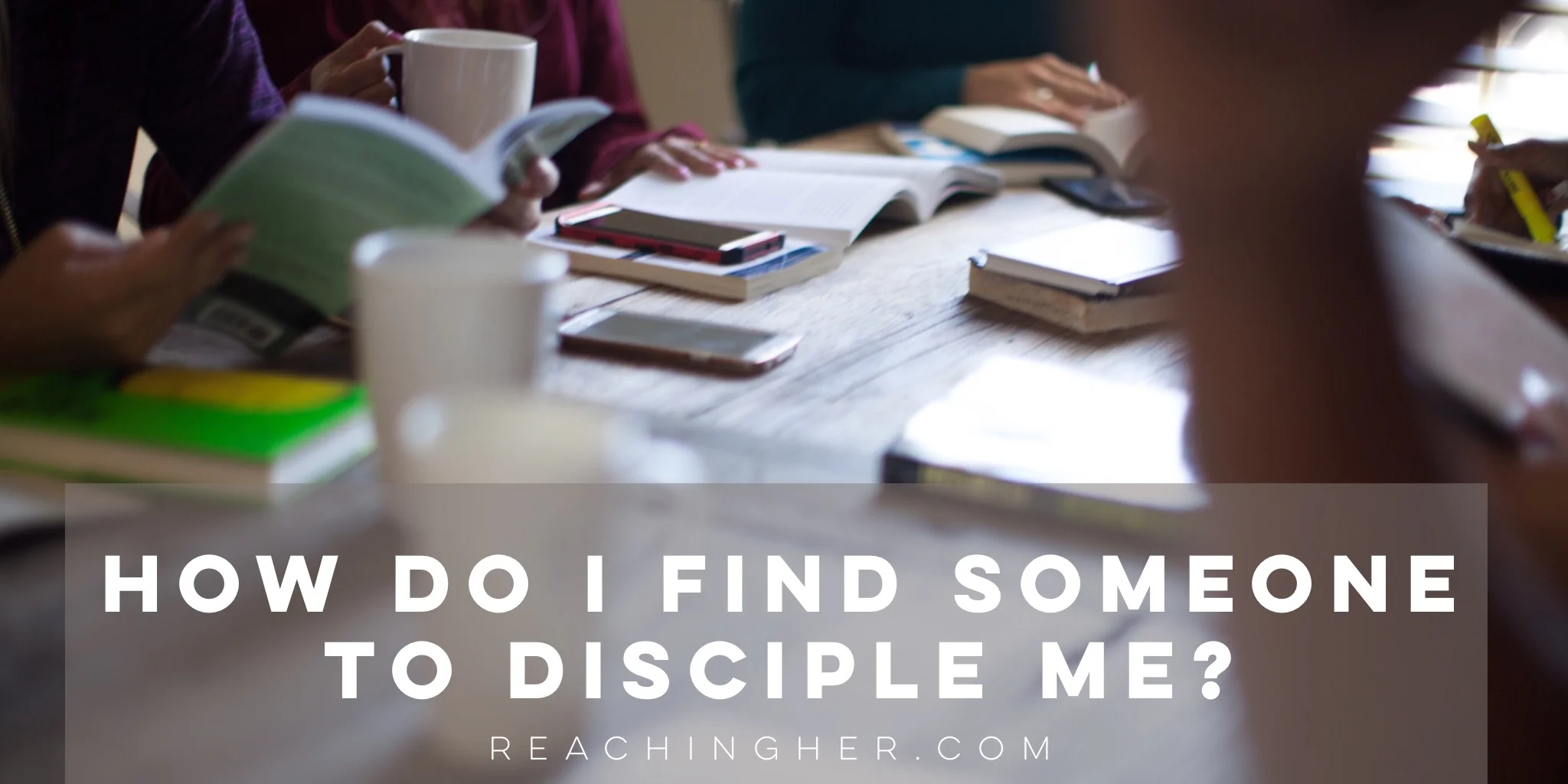 How Do I Find Someone To Disciple Me?