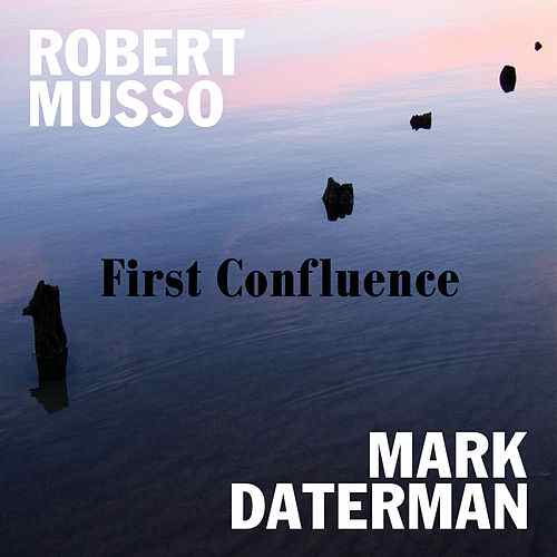 First Confluence - Robert Musso & Mark Daterman