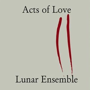 Acts of Love - Lunar Ensemble