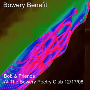 Bob & Friends at The Bowery Benefit - DMG 12/17/08