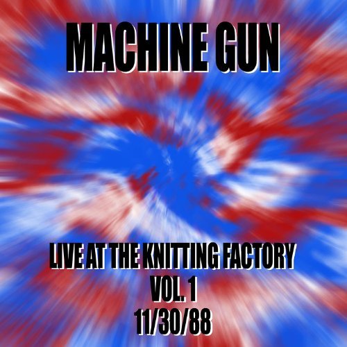 Machine Gun Live at the Knitting Factory Vol. #1