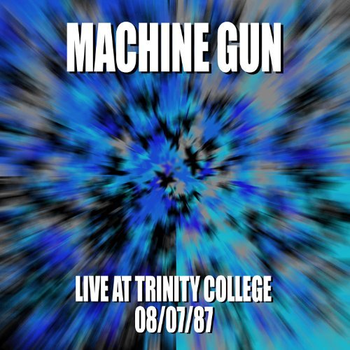 Machine Gun Live at Trinity College 08/01/87